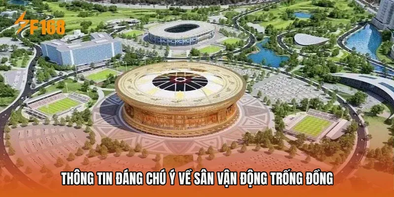 Thông tin đáng chú ý về Sân Vận Động Trống Đồng